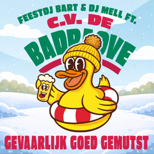 C.V. de Badraove ft. FeestDJ Bart & DJ Mell - Gevaarlijk Goed Gemutst
