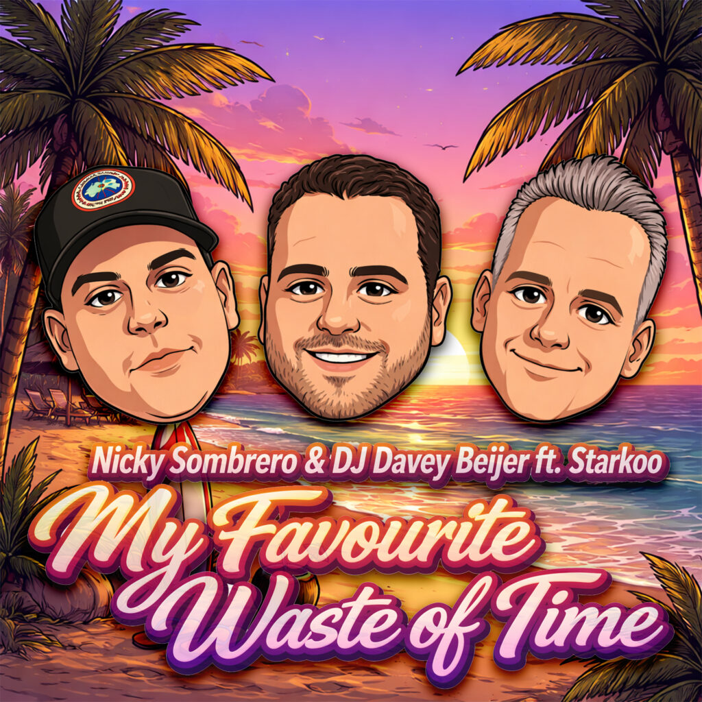 Nicky Sombrero & DJ Davey Beijer ft. Starkoo – My Favourite Waste Of Time